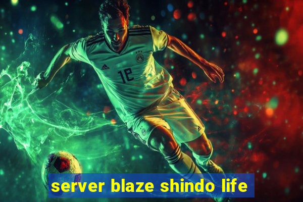 server blaze shindo life